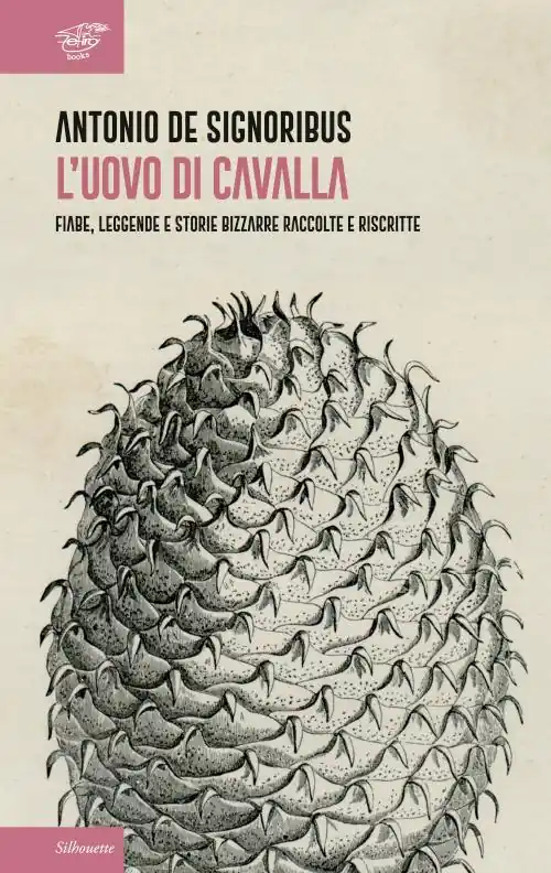 Ordina Subito L‘ uovo di cavalla. Fiabe, leggende e storie bizzarre raccolte e riscritte
