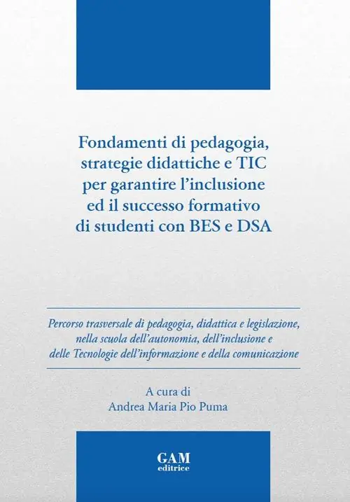 Popolare Fondamenti di pedagogia, strategie didattiche e TIC per garantire l‘inclusione ed il successo formativo di studenti BES e DSA. Ediz. per la scuola