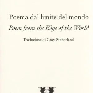 Poema dal limite del mondo-Poem from the edge of the world. Ediz. bilingue Solo Oggi