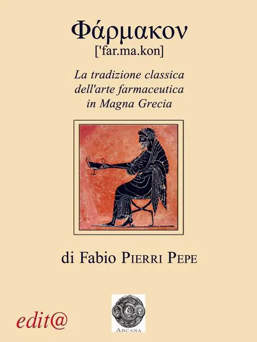 Farmakon. La tradizione classica dell‘arte farmaceutica in Magna Grecia. Ediz. per la scuola Occasione