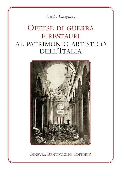 Nuovo Arrivo Offese di guerra e restauri al patrimonio artistico dell‘Italia (rist. anast.)