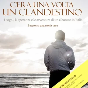 C‘era una volta un clandestino. I sogni, le speranze e le avventure di un albanese in Italia Compra Online