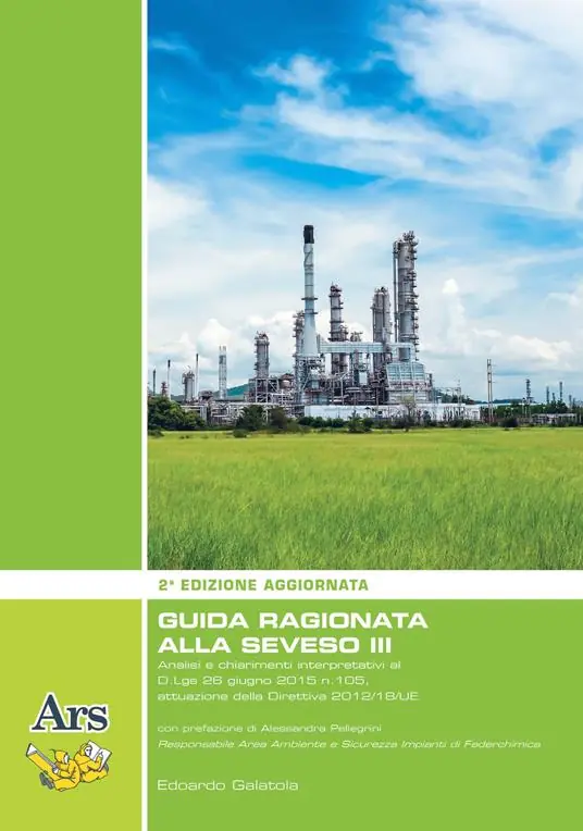 Guida ragionata alla Seveso III. Analisi e chiarimenti interpretativi al D.Lgs 26 giugno 2015 n.105, attuazione della Direttiva 2012/18/UE Professionale