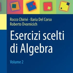 Esercizi scelti di algebra. Vol. 2 Nuova Collezione