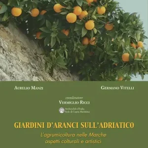 Direttamente Dal Produttore Giardini d‘aranci sull‘Adriatico. L‘agrumicoltura nelle Marche aspetti colturali e artistici