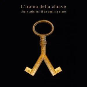 Affare L‘ ironia della chiave. Vita e opinioni di un analista pigro