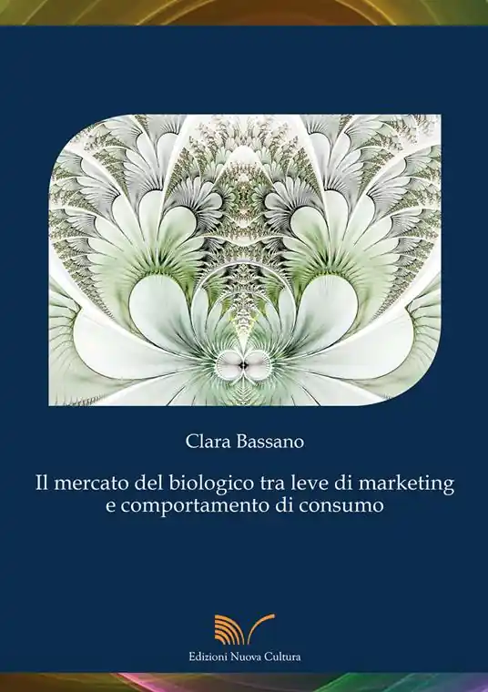Il mercato del biologico tra leve di marketing e comportamento di consumo Nuova Collezione