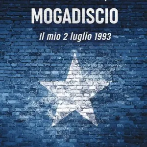 Somalia, Mogadiscio. Il mio 2 luglio 1993 Occasione Imperdibile