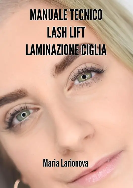 Occasione Imperdibile Manuale tecnico Lash Lift laminazione ciglia. Manuale passo passo per imparare il trattamento di laminazione ciglia