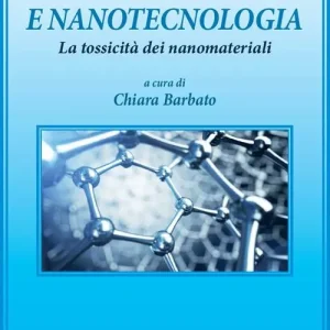 Offerta Del Giorno Nanoscienza e nanotecnologia. La tossicità dei nanomateriali