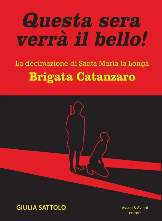 Spedizione Espresso Questa sera verrà il bello! La decimazione di Santa Maria la Longa. Brigata Catanzaro