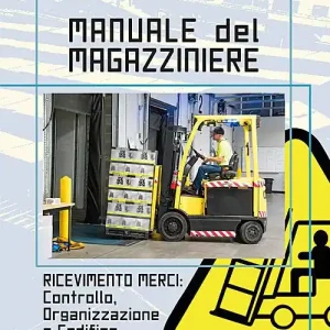 Manuale del magazziniere. Ediz. illustrata. Vol. 1 Ricevimento merci controllo, organizzazione e codifica Economico
