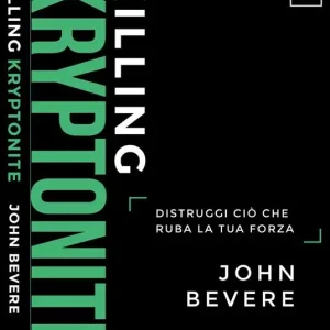 Subito Disponibile Killing kryptonite. Distruggi ciò che ruba la tua forza. Ediz. italiana e inglese