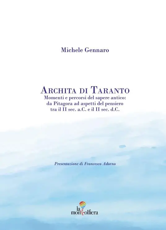Archita di Taranto. Momenti e percorsi del sapere antico da Pitagora ad aspetti del pensiero tra il II sec. a. C. e il II sec. d. C. Pagamento Sicuro