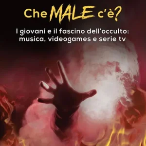 Prezzo Conveniente Che male c‘è? I giovani e il fascino dell‘occulto musica, videogames e serie tv