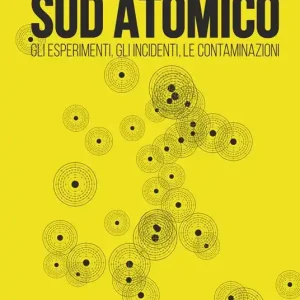 Sud atomico. Gli esperimenti, gli incidenti, le contaminazioni Ultime Pezzi