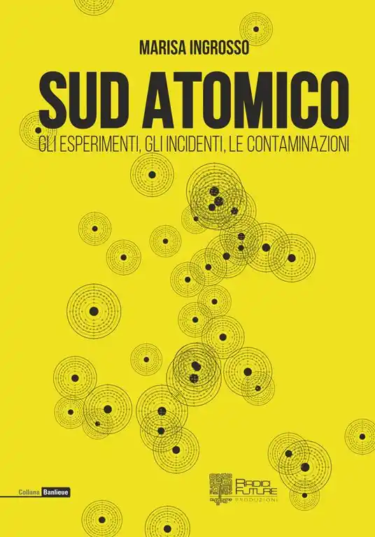 Sud atomico. Gli esperimenti, gli incidenti, le contaminazioni Ultime Pezzi