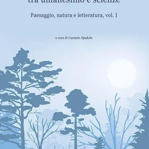 Prezzo Di Fabbrica Paesaggio, natura e letteratura. Vol. 1 Il paesaggio paradigma dialogico tra umanesimo e scienze