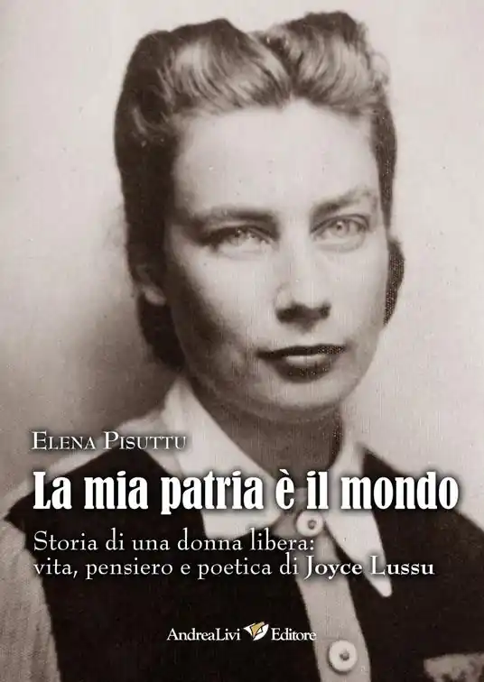 Acquista Ora La mia patria è il mondo. Storia di una donna libera vita, pensiero e poetica di Joyce Lussu