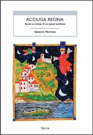 Acciuga regina. Storie e ricette di un pesce turchino Affare