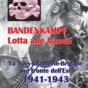 Compra Adesso Bandenkampf lotta alle bande. La 1.SS Infanterie Brigade sul fronte dell‘Est 1941-1943. Ediz. illustrata