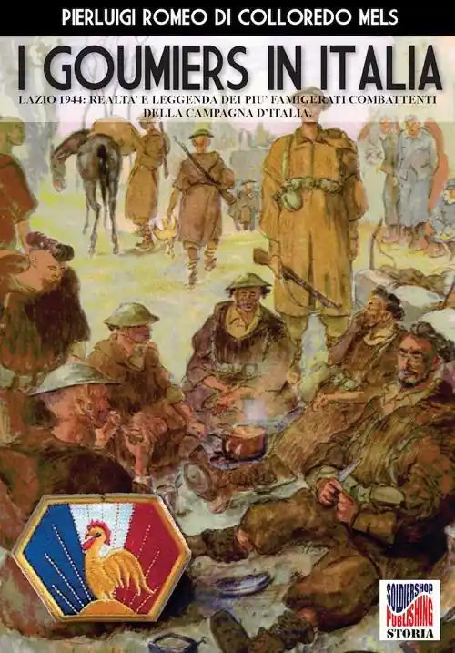 I goumiers in Italia. Lazio 1944 realtà e leggenda dei più famigerati combattenti della campagna d‘Italia Miglior Prezzo