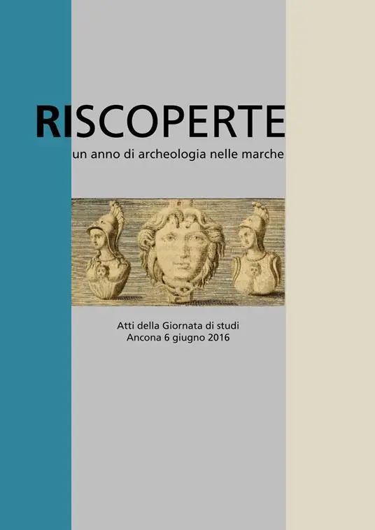 Riscoperte. Un anno di archeologia nelle Marche Quantità Limitata