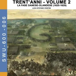 Bestseller Storia della guerra dei trent‘anni 1618-1648. Vol. 2 fase danese-Olandese (1625-1629), La.