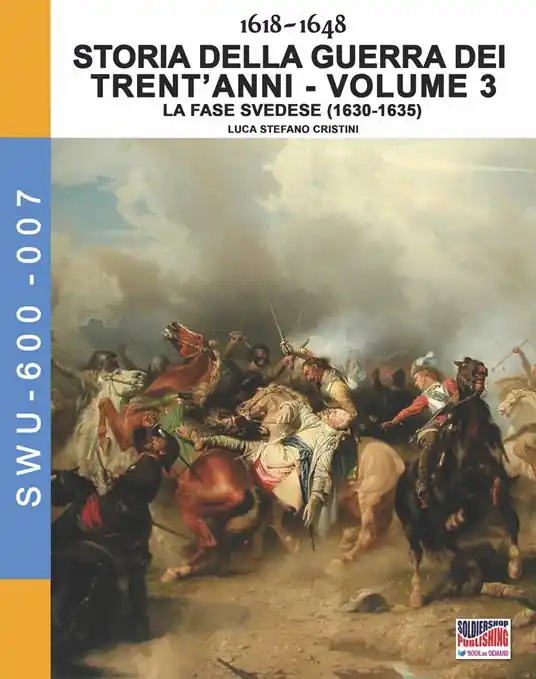 Esclusivo Storia della guerra dei trent‘anni 1618-1648. Vol. 3 fase Svedese (1630-1635), La.