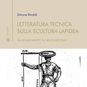 Bestseller Letteratura tecnica sulla scultura lapidea. Dal Rinascimento al Neoclassicismo