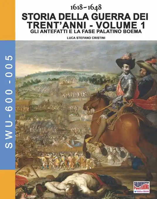 Spedito Oggi Storia della guerra dei trent‘anni 1618-1648. Vol. 1 antefatti e la fase Palatino Boema, Gli.