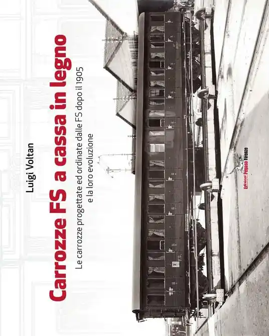 Esclusivo Carrozze FS a cassa in legno. Le carrozze progettate ed ordinate dalle FS dopo il 1905 e la loro evoluzione