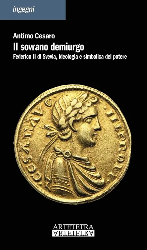 Il sovrano demiurgo. Federico II, ideologia e simbolica del potere Offerta Del Giorno