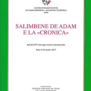Professionale Salimbene de Adam e la «Cronica». Atti del LIV Convegno storico internazionale (Todi, 8-10 ottobre 2017)