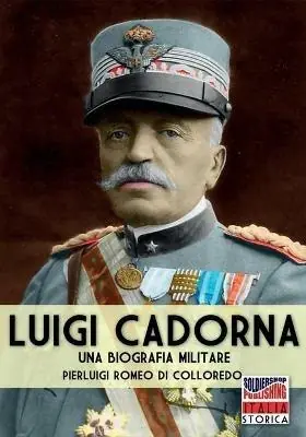 Nuova Collezione Luigi Cadorna. Una biografia militare