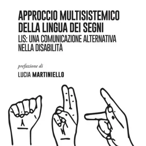 Must-Have L‘approccio multisistemico della lingua dei segni. LIS una comunicazione alternativa nella disabilità