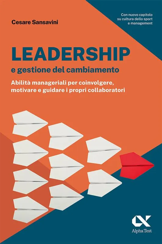 Ordina Subito Leadership e gestione del cambiamento. Abilità manageriali per coinvolgere, motivare e guidare i propri collaboratori