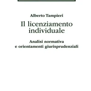 Il licenziamento individuale. Analisi normativa e orientamenti giurisprudenziali Professionale