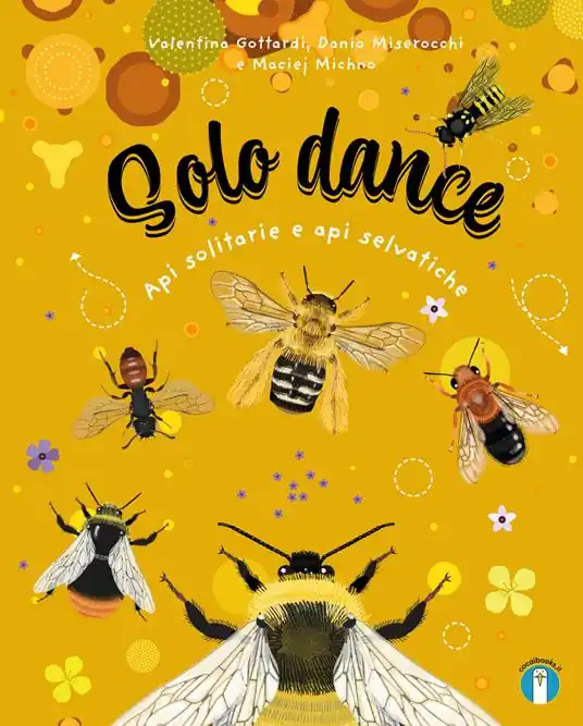 Solo dance. Api solitarie e api selvatiche. Ediz. a colori Compra Oggi Stesso