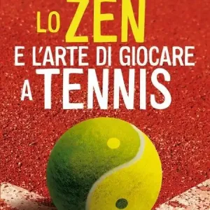 Lo zen e l‘arte di giocare a tennis Esclusivo