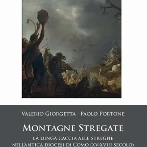Spedizione Espresso Montagne stregate. La lunga caccia alle streghe nell‘antica diocesi di Como (XV-XVIII secolo)