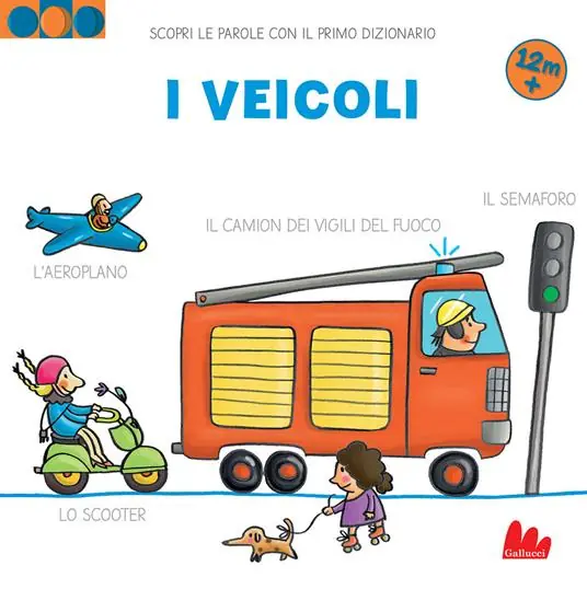 I veicoli. Scopri le parole con il primo dizionario. Ediz. a colori Di Tendenza