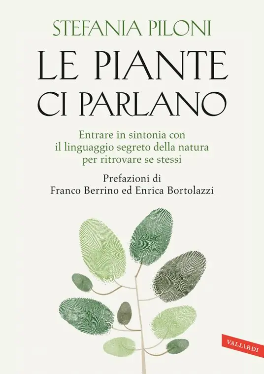 Le piante ci parlano. Entrare in sintonia con il linguaggio segreto della natura per ritrovare se stessi Ultime Pezzi