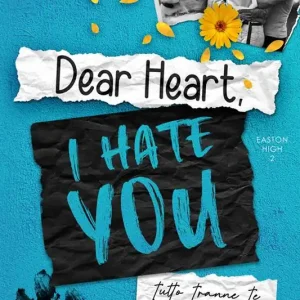 Dear heart, I hate you. Tutto tranne te Esclusivo