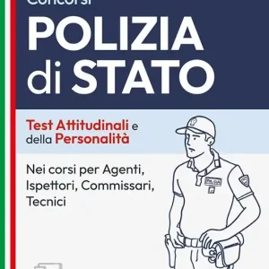 Test attitudinali e di personalità per la Polizia di Stato. Per i concorsi in tutti i ruoli tecnici e operativi. Con software di simulazione Prezzo Scontato
