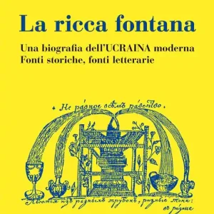 Economico La ricca fontana. Un‘abiografia dell‘Ucraina moderna. Fonti storiche, fonti letterarie