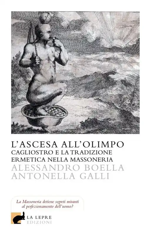 L‘ascesa all‘olimpo. Cagliostro e la tradizione ermetica nella massoneria Esclusivo