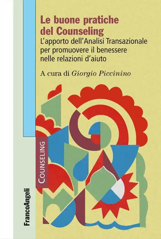 Le buone pratiche del counseling. L‘apporto dell‘analisi transazionale per promuovere il benessere nelle relazioni d‘aiuto Promozione
