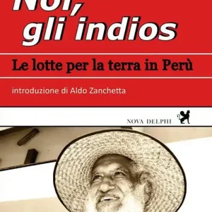 Affare Noi, gli indios. Le lotte per la terra in Perù