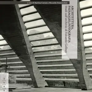 Architettura, paesaggio, fotografia. Studi sull‘archivio di Edoardo Gellner Prezzo Scontato